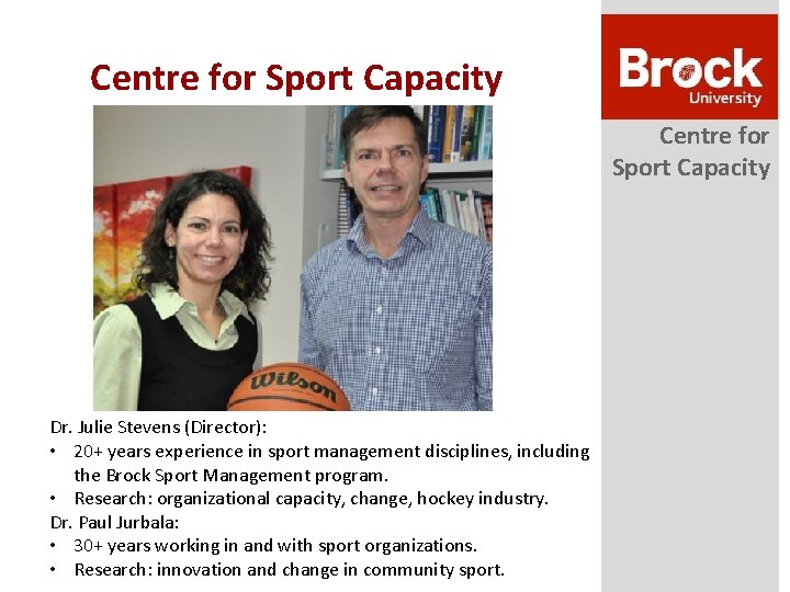 Centre for Sport Capacity Dr. Julie Stevens (Director): • 20+ years experience in sport