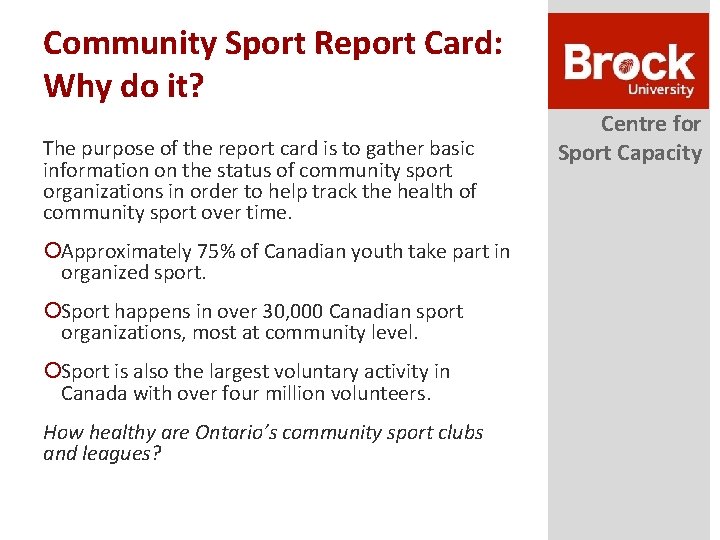 Community Sport Report Card: Why do it? The purpose of the report card is