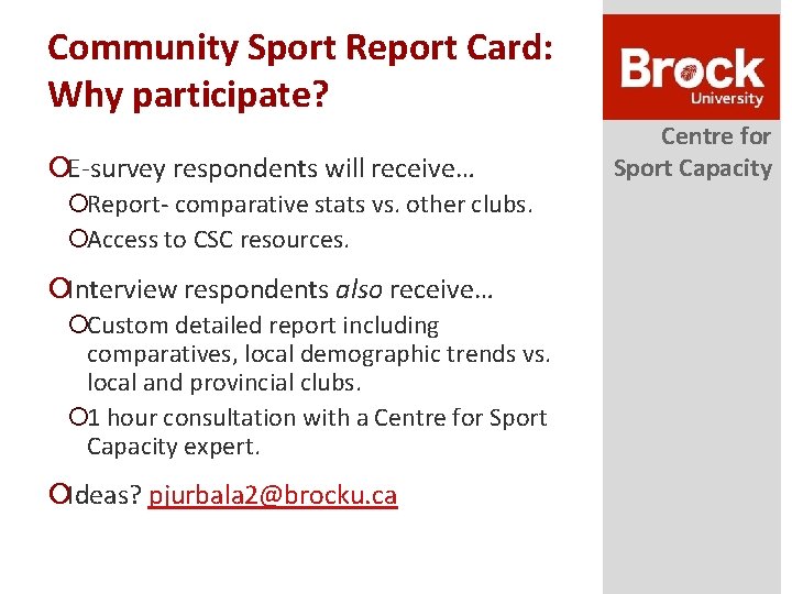 Community Sport Report Card: Why participate? ¡E-survey respondents will receive… ¡Report- comparative stats vs.