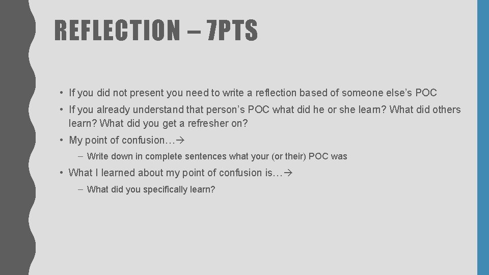 REFLECTION – 7 PTS • If you did not present you need to write