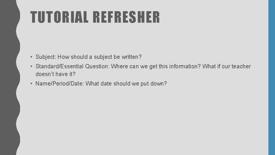 TUTORIAL REFRESHER • Subject: How should a subject be written? • Standard/Essential Question: Where