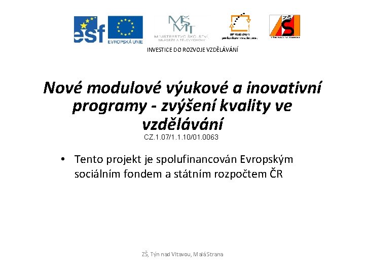 INVESTICE DO ROZVOJE VZDĚLÁVÁNÍ Nové modulové výukové a inovativní programy - zvýšení kvality ve