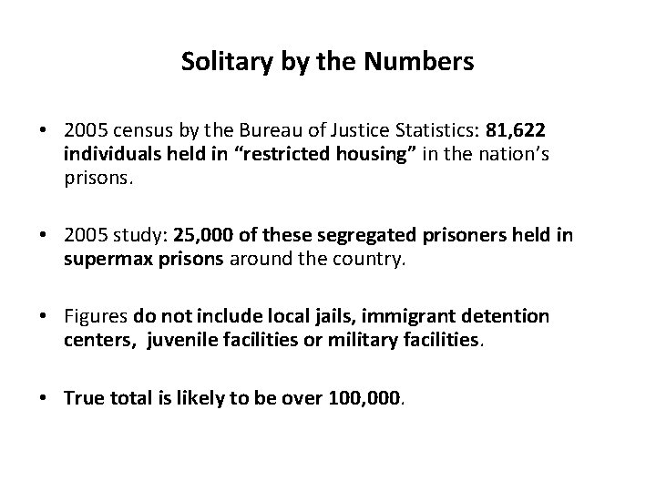Solitary by the Numbers • 2005 census by the Bureau of Justice Statistics: 81,