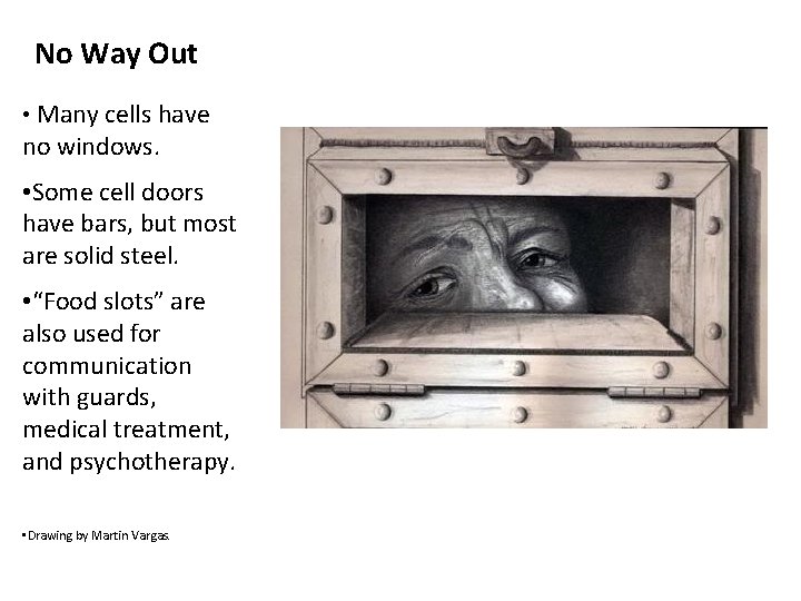No Way Out • Many cells have no windows. • Some cell doors have