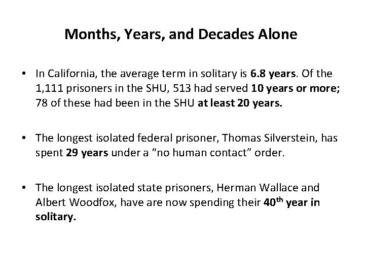 Months, Years, and Decades Alone • In California, the average term in solitary is