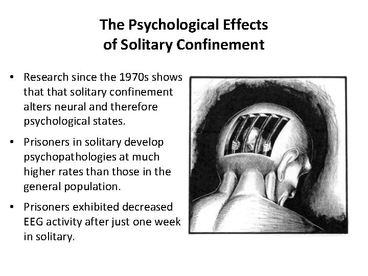 The Psychological Effects of Solitary Confinement • Research since the 1970 s shows that