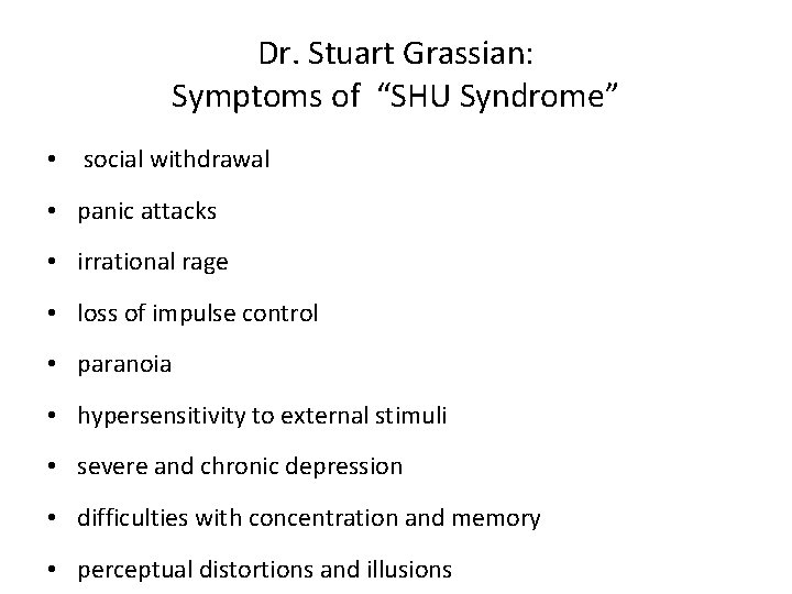 Dr. Stuart Grassian: Symptoms of “SHU Syndrome” • social withdrawal • panic attacks •