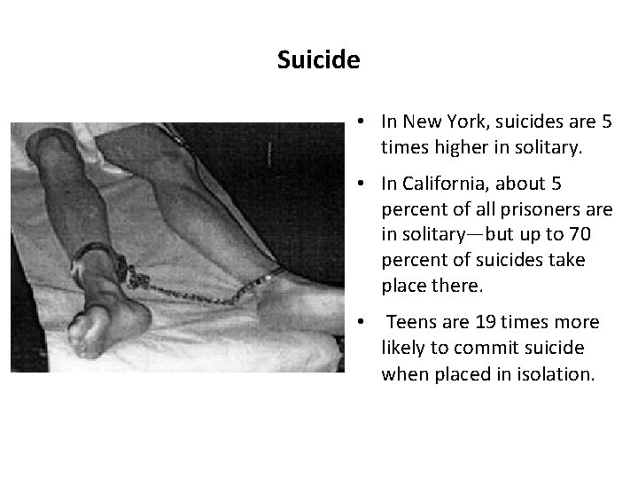 Suicide • In New York, suicides are 5 times higher in solitary. • In