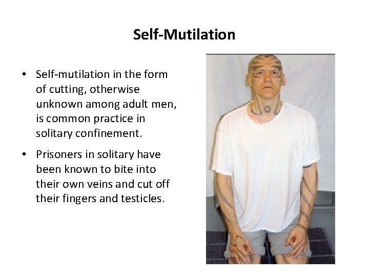 Self-Mutilation • Self-mutilation in the form of cutting, otherwise unknown among adult men, is