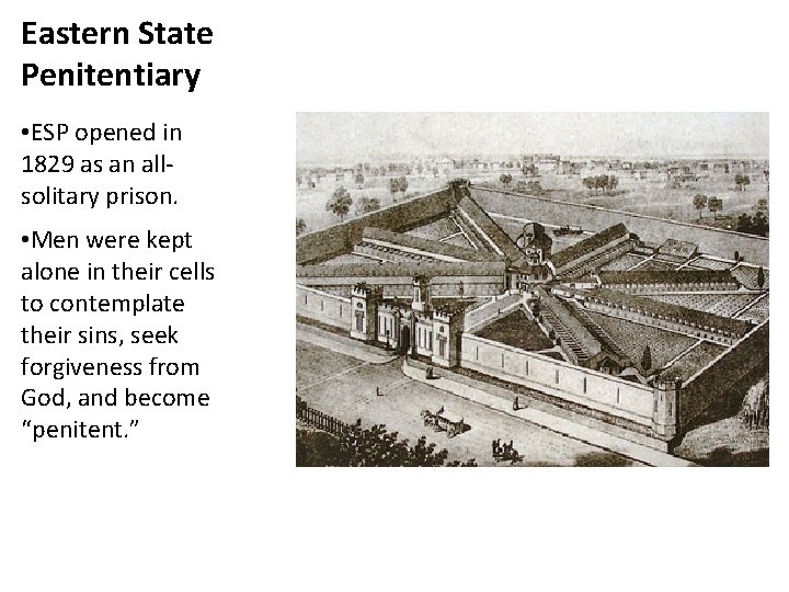Eastern State Penitentiary • ESP opened in 1829 as an allsolitary prison. • Men