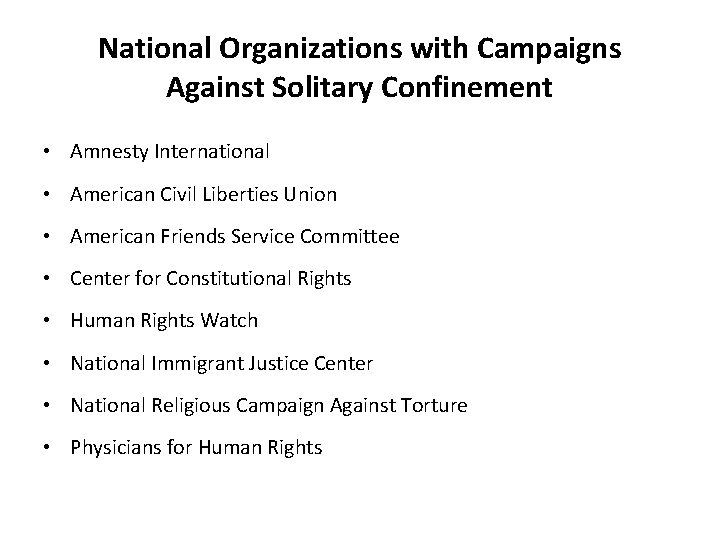 National Organizations with Campaigns Against Solitary Confinement • Amnesty International • American Civil Liberties