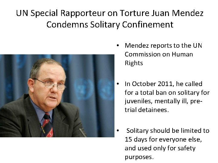 UN Special Rapporteur on Torture Juan Mendez Condemns Solitary Confinement • Mendez reports to