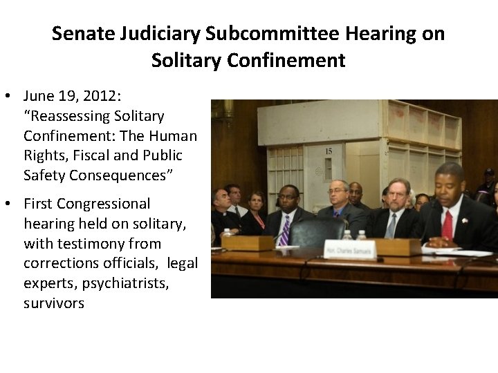 Senate Judiciary Subcommittee Hearing on Solitary Confinement • June 19, 2012: “Reassessing Solitary Confinement: