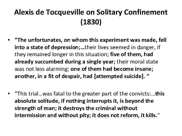 Alexis de Tocqueville on Solitary Confinement (1830) • “The unfortunates, on whom this experiment