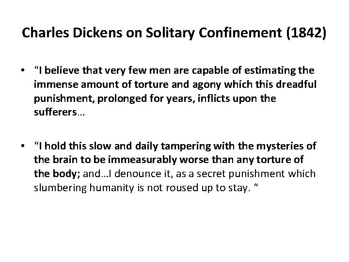 Charles Dickens on Solitary Confinement (1842) • “I believe that very few men are