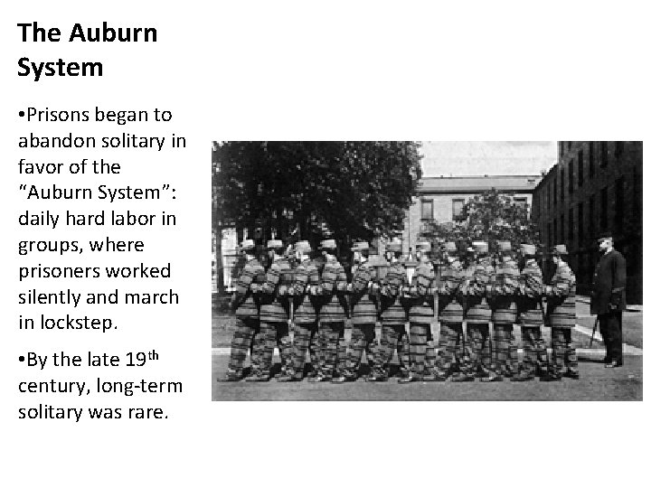 The Auburn System • Prisons began to abandon solitary in favor of the “Auburn