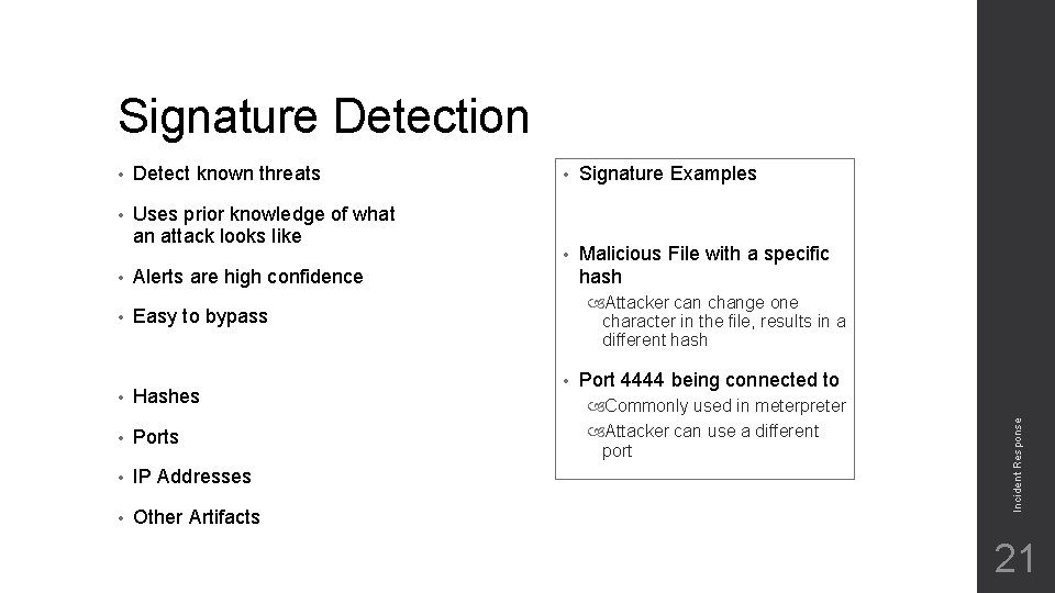 Signature Detection Detect known threats • Uses prior knowledge of what an attack looks