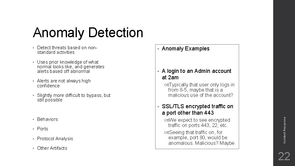 Anomaly Detection Detect threats based on nonstandard activities • Uses prior knowledge of what