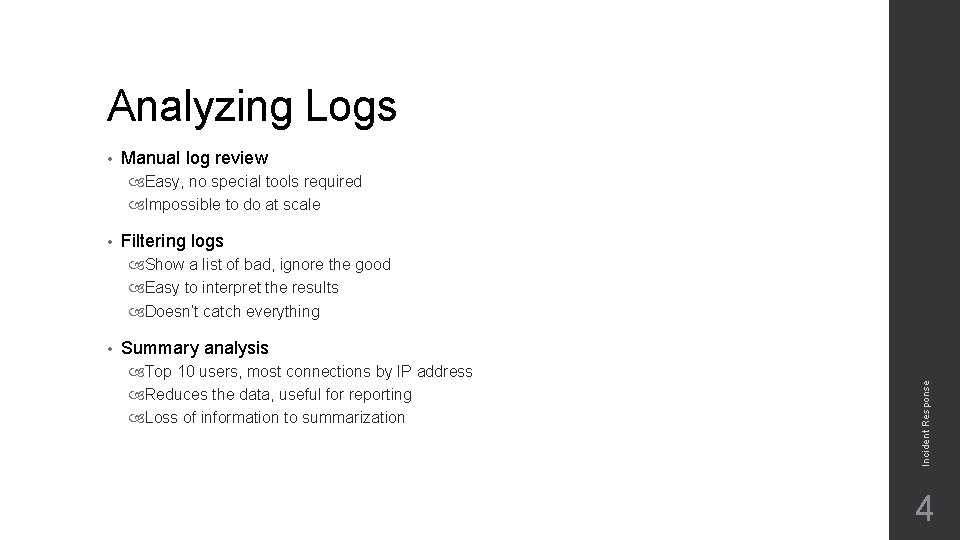 Analyzing Logs • Manual log review Easy, no special tools required Impossible to do