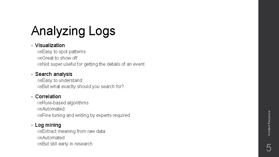 Analyzing Logs • Visualization Easy to spot patterns Great to show off Not super Analyzing Logs • Visualization Easy to spot patterns Great to show off Not super