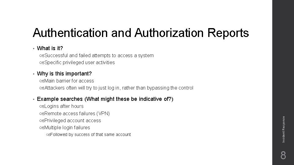 Authentication and Authorization Reports • What is it? Successful and failed attempts to access