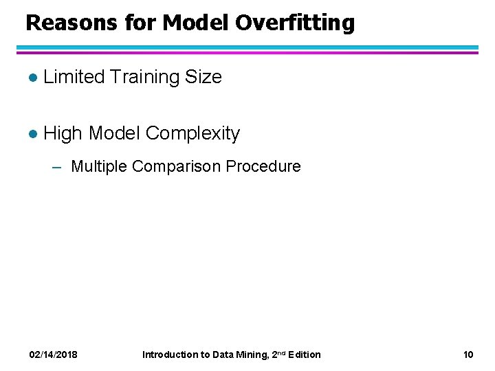 Reasons for Model Overfitting l Limited Training Size l High Model Complexity – Multiple