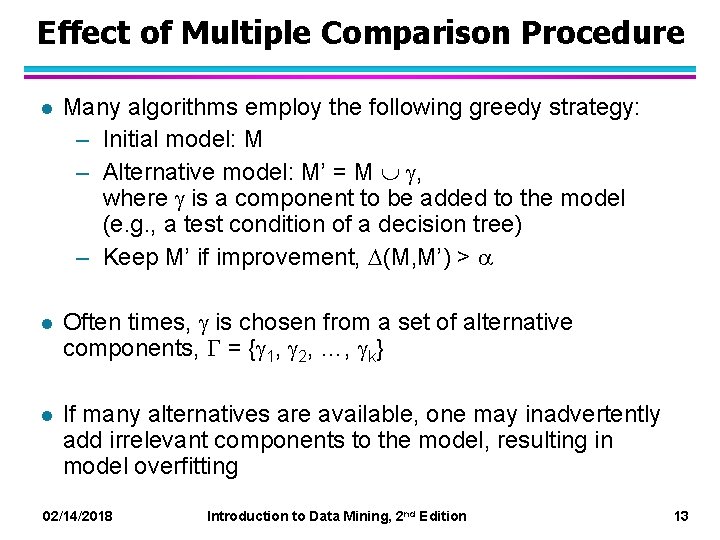Effect of Multiple Comparison Procedure l Many algorithms employ the following greedy strategy: –