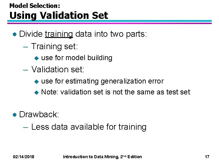 Model Selection: Using Validation Set l Divide training data into two parts: – Training