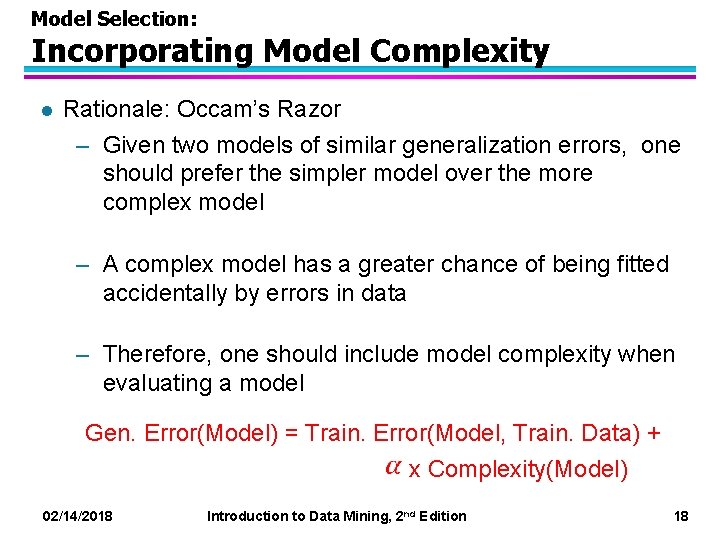 Model Selection: Incorporating Model Complexity l Rationale: Occam’s Razor – Given two models of