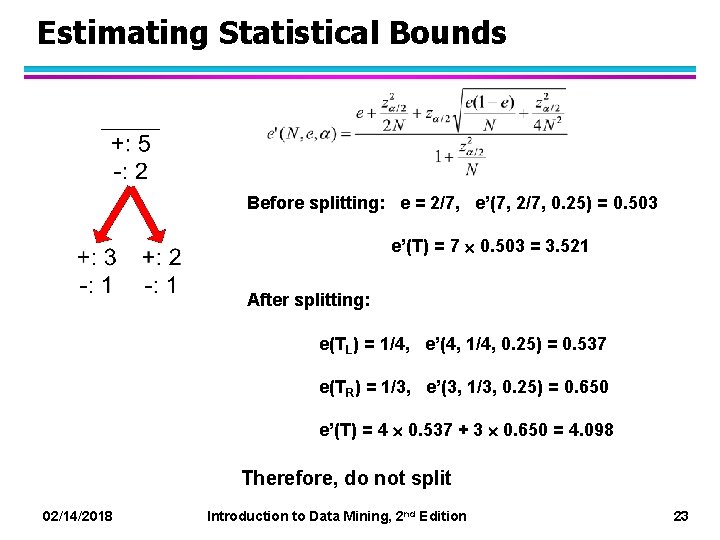 Estimating Statistical Bounds Before splitting: e = 2/7, e’(7, 2/7, 0. 25) = 0.