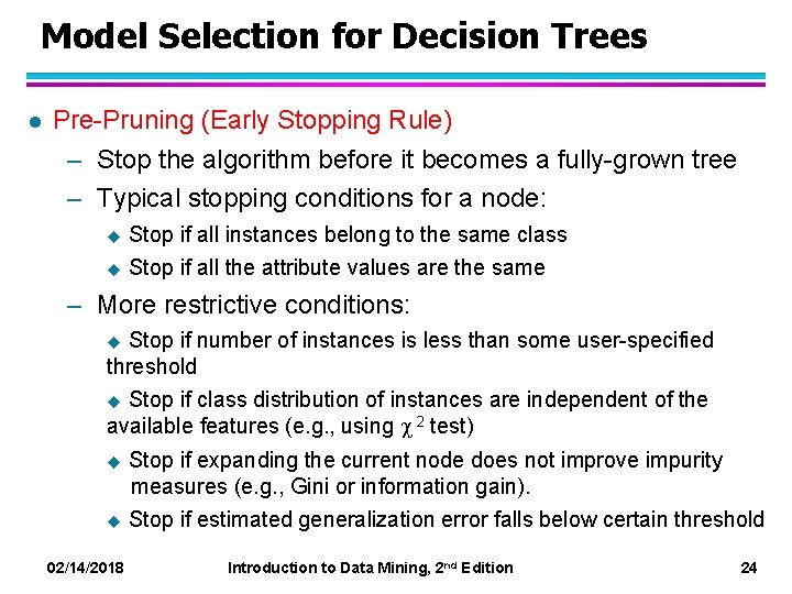 Model Selection for Decision Trees l Pre-Pruning (Early Stopping Rule) – Stop the algorithm