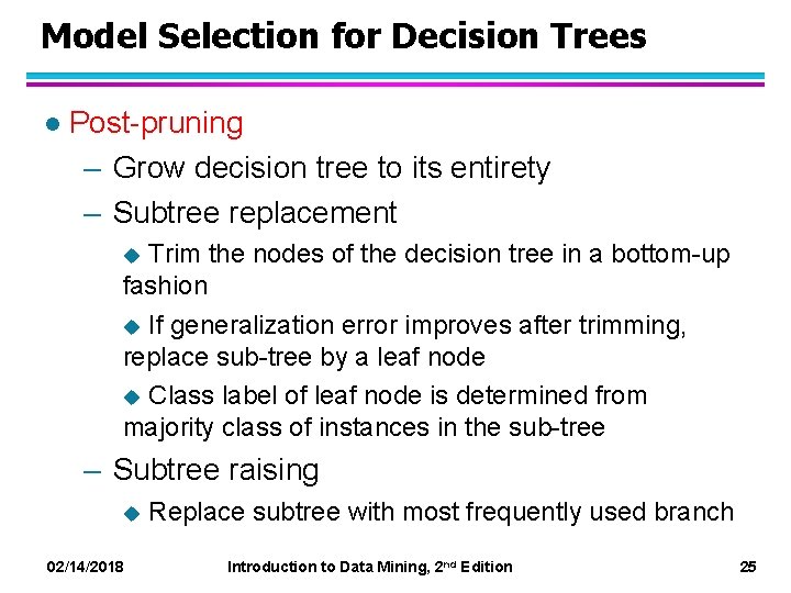 Model Selection for Decision Trees l Post-pruning – Grow decision tree to its entirety