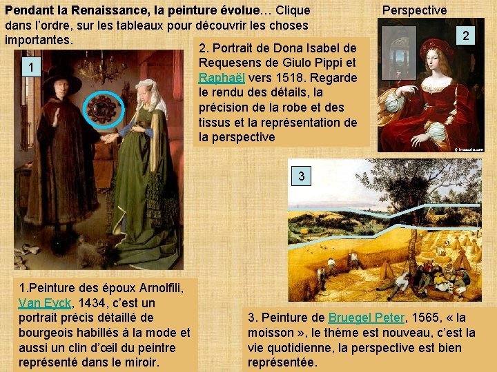 Pendant la Renaissance, la peinture évolue… Clique dans l’ordre, sur les tableaux pour découvrir