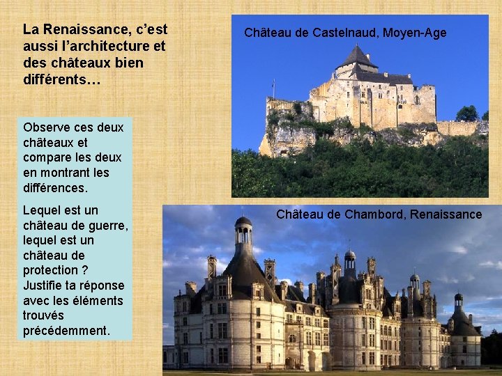 La Renaissance, c’est aussi l’architecture et des châteaux bien différents… Château de Castelnaud, Moyen-Age