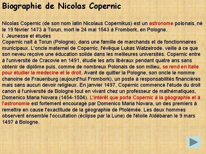 Biographie de Nicolas Copernic (de son nom latin Nicolaus Copernikus) est un astronome polonais,