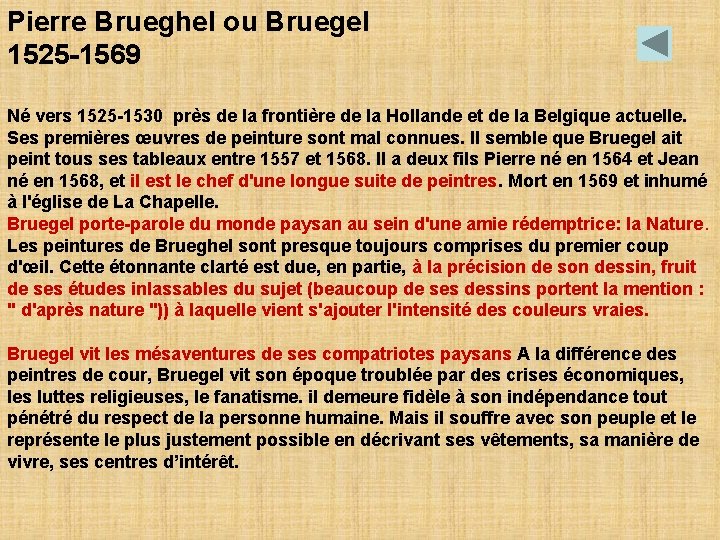 Pierre Brueghel ou Bruegel 1525 -1569 Né vers 1525 -1530 près de la frontière