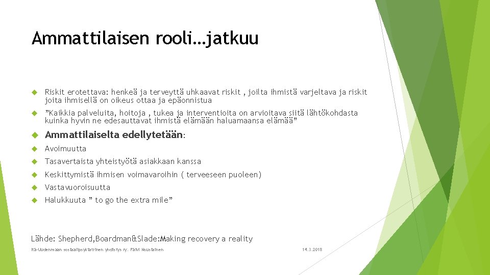 Ammattilaisen rooli…jatkuu Riskit erotettava: henkeä ja terveyttä uhkaavat riskit , joilta ihmistä varjeltava ja