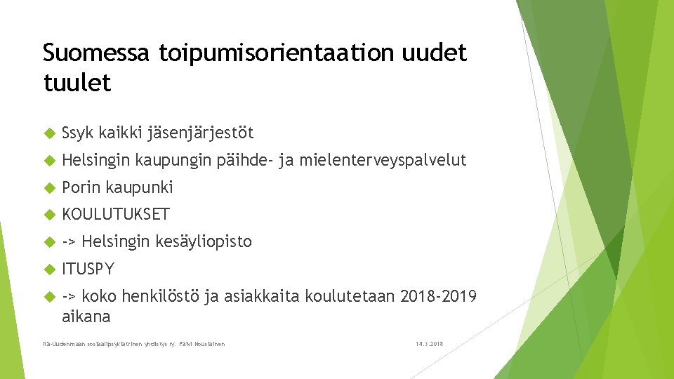 Suomessa toipumisorientaation uudet tuulet Ssyk kaikki jäsenjärjestöt Helsingin kaupungin päihde- ja mielenterveyspalvelut Porin kaupunki