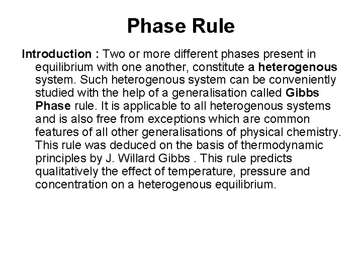 Phase Rule Introduction : Two or more different phases present in equilibrium with one