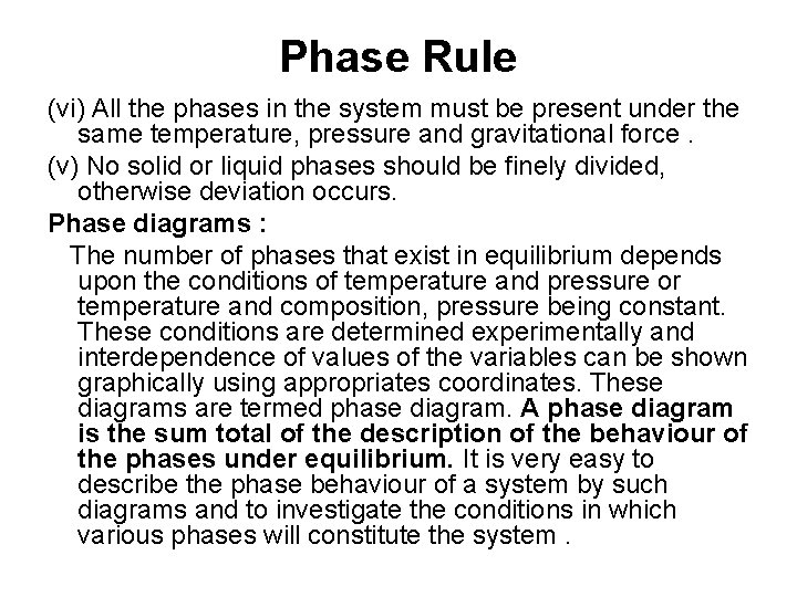 Phase Rule (vi) All the phases in the system must be present under the