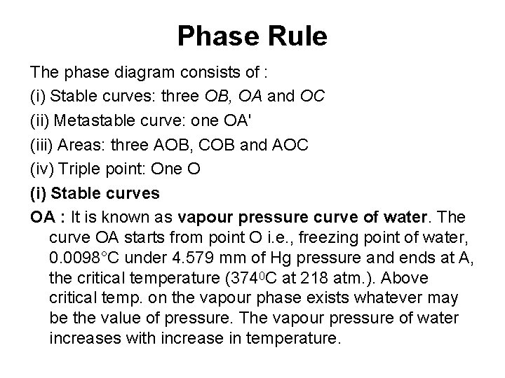 Phase Rule The phase diagram consists of : (i) Stable curves: three OB, OA