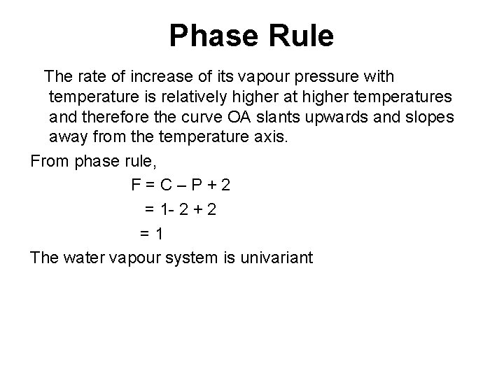 Phase Rule The rate of increase of its vapour pressure with temperature is relatively