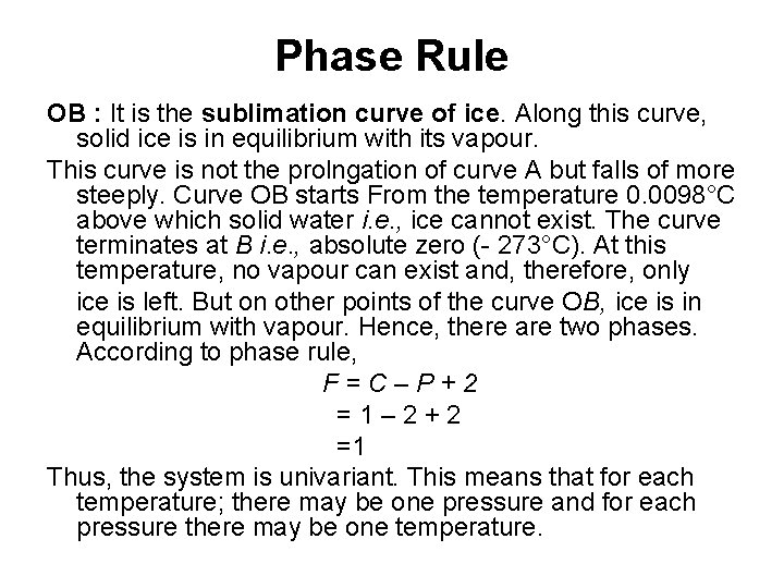 Phase Rule OB : It is the sublimation curve of ice. Along this curve,