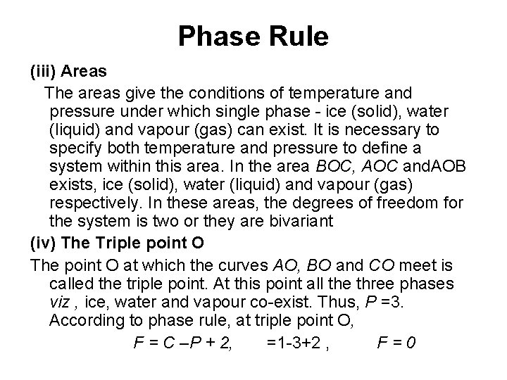 Phase Rule (iii) Areas The areas give the conditions of temperature and pressure under