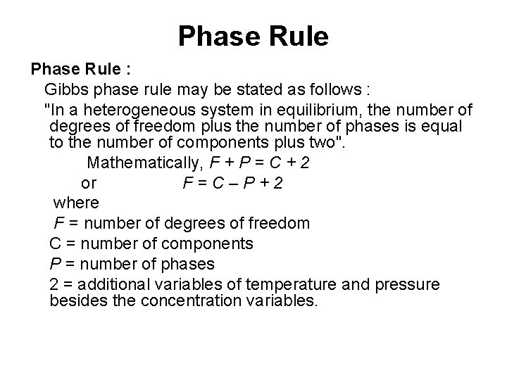 Phase Rule : Gibbs phase rule may be stated as follows : "In a