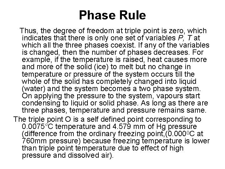 Phase Rule Thus, the degree of freedom at triple point is zero, which indicates