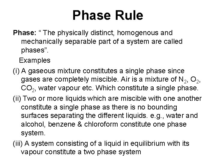 Phase Rule Phase: “ The physically distinct, homogenous and mechanically separable part of a