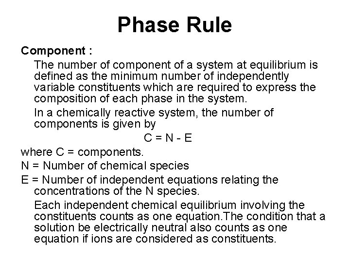 Phase Rule Component : The number of component of a system at equilibrium is