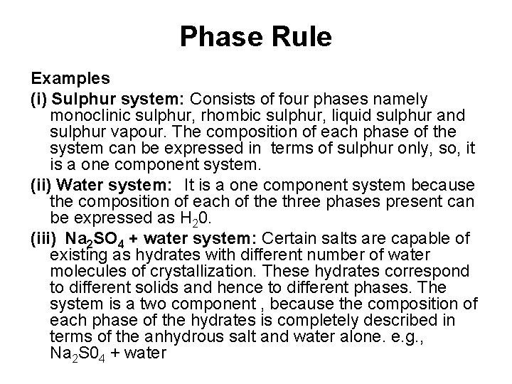 Phase Rule Examples (i) Sulphur system: Consists of four phases namely monoclinic sulphur, rhombic