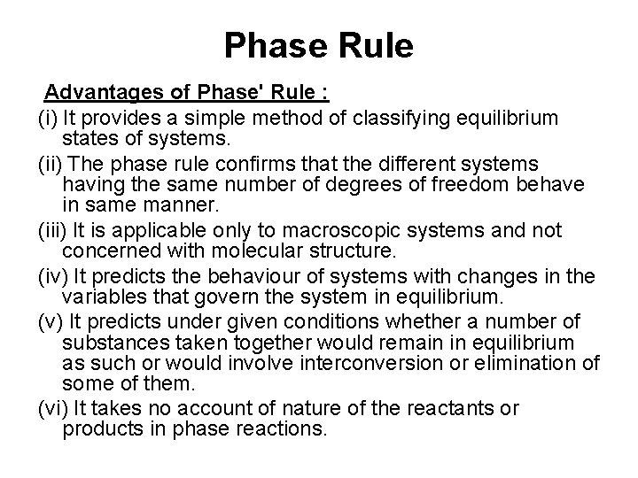 Phase Rule Advantages of Phase' Rule : (i) It provides a simple method of